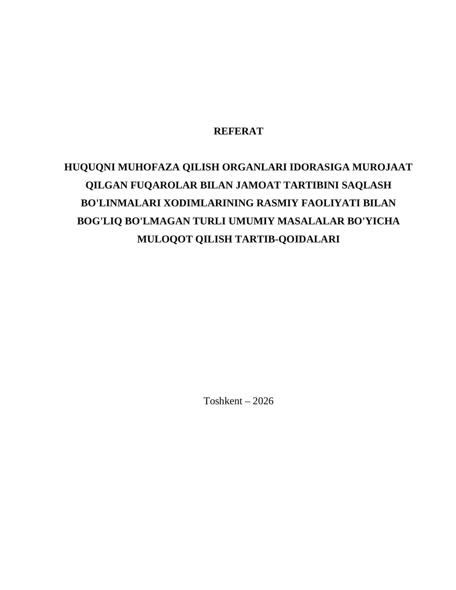 Referat HUQUQNI MUHOFAZA QILISH ORGANLARI IDORASIGA MUROJAAT QILGAN FUQAROLAR BILAN JAMOAT TARTIBINI SAQLASH BO'LINMALARI XODIMLARINING RASMIY FAOLIYATI BILAN BOG'LIQ BO'LMAGAN TURLI UMUMIY MASALALAR BO'YICHA MULOQOT QILISH TARTIB-QOIDALARI 1