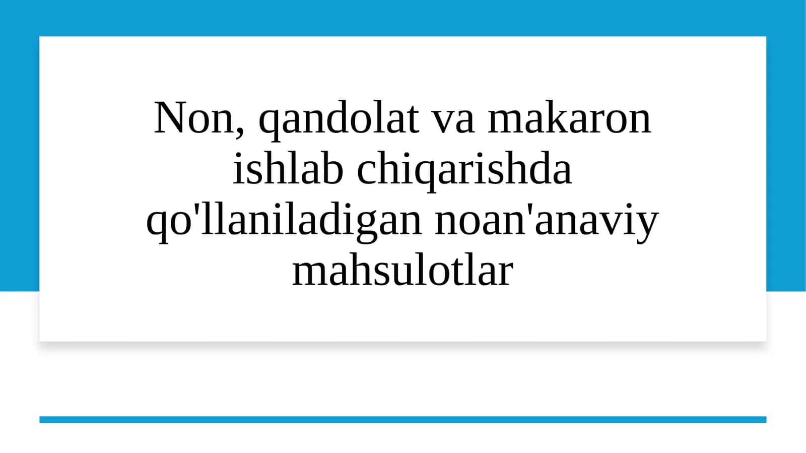 Non, qandolat va makaron ishlab chiqarishda qo'llaniladigan noan'anaviy mahsulotlar 1