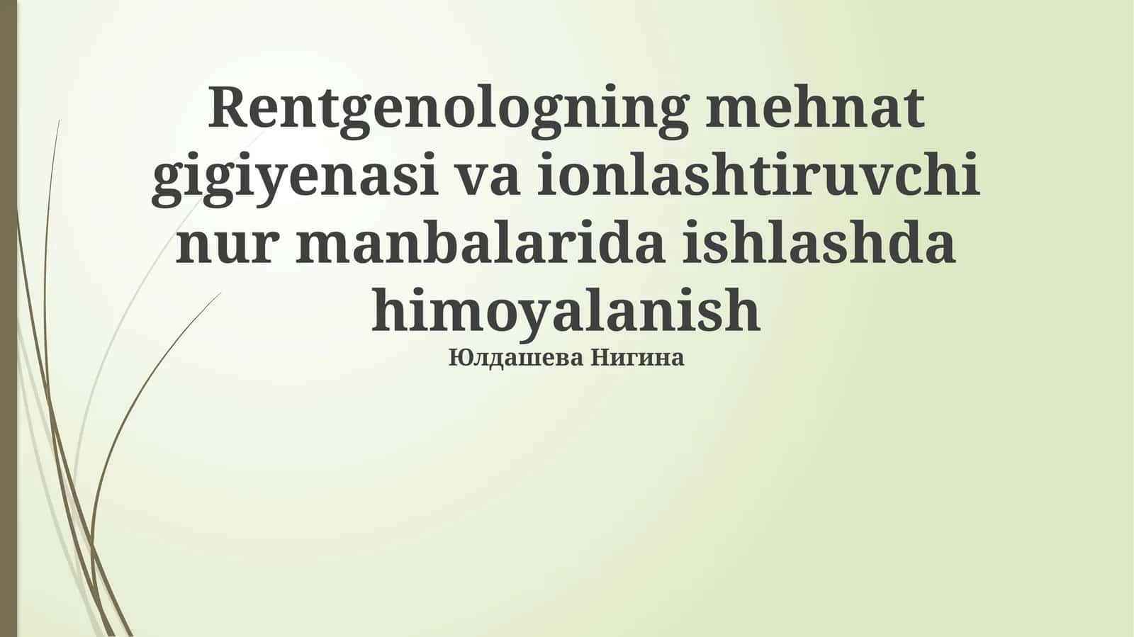 Rentgenologning mehnat gigiyenasi va ionlashtiruvchi nur manbalarida ishlashda himoyalanish 1