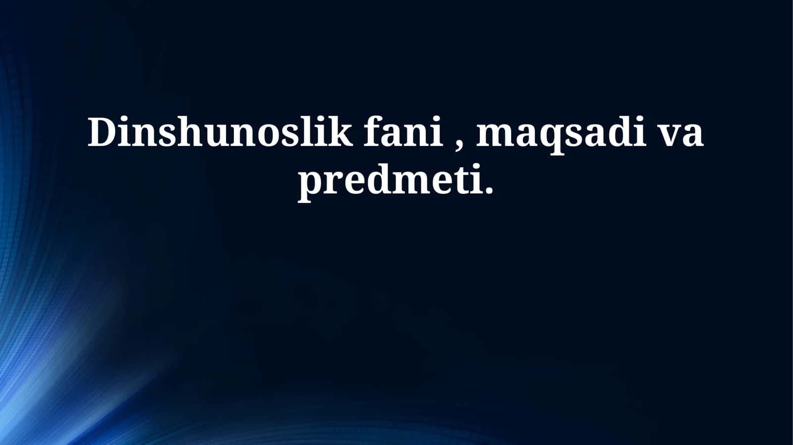 Dinshunoslik fani, maqsadi va predmeti 1
