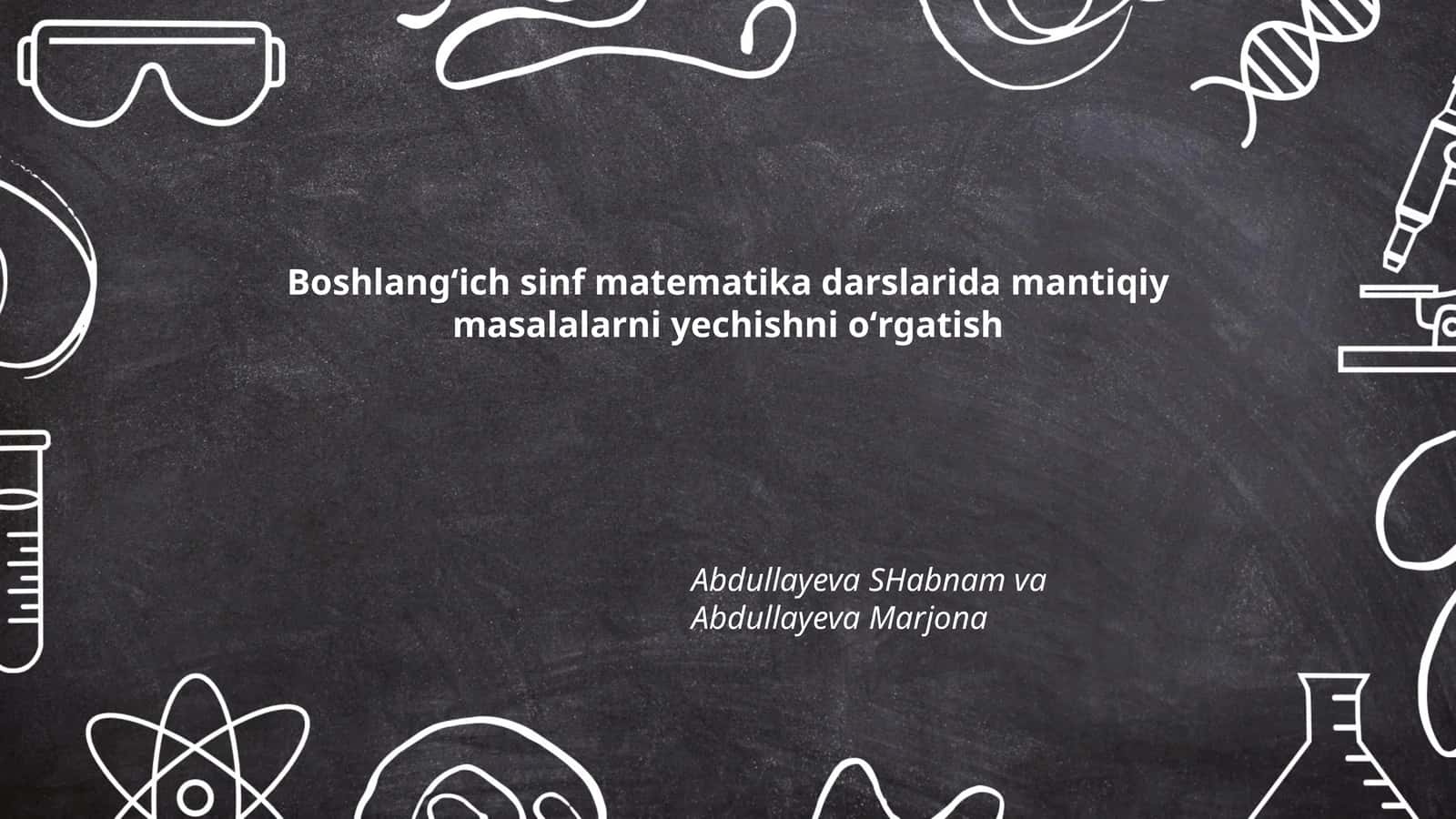 Boshlangʻich sinf matematika darslarida mantiqiy masalalarni yechishni oʻrgatish 1