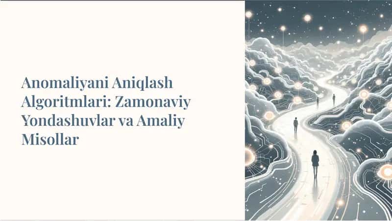 Anomaliyani aniqlash algoritmlari. Zamonaviy yondashuvlar va amaliy misollar 1