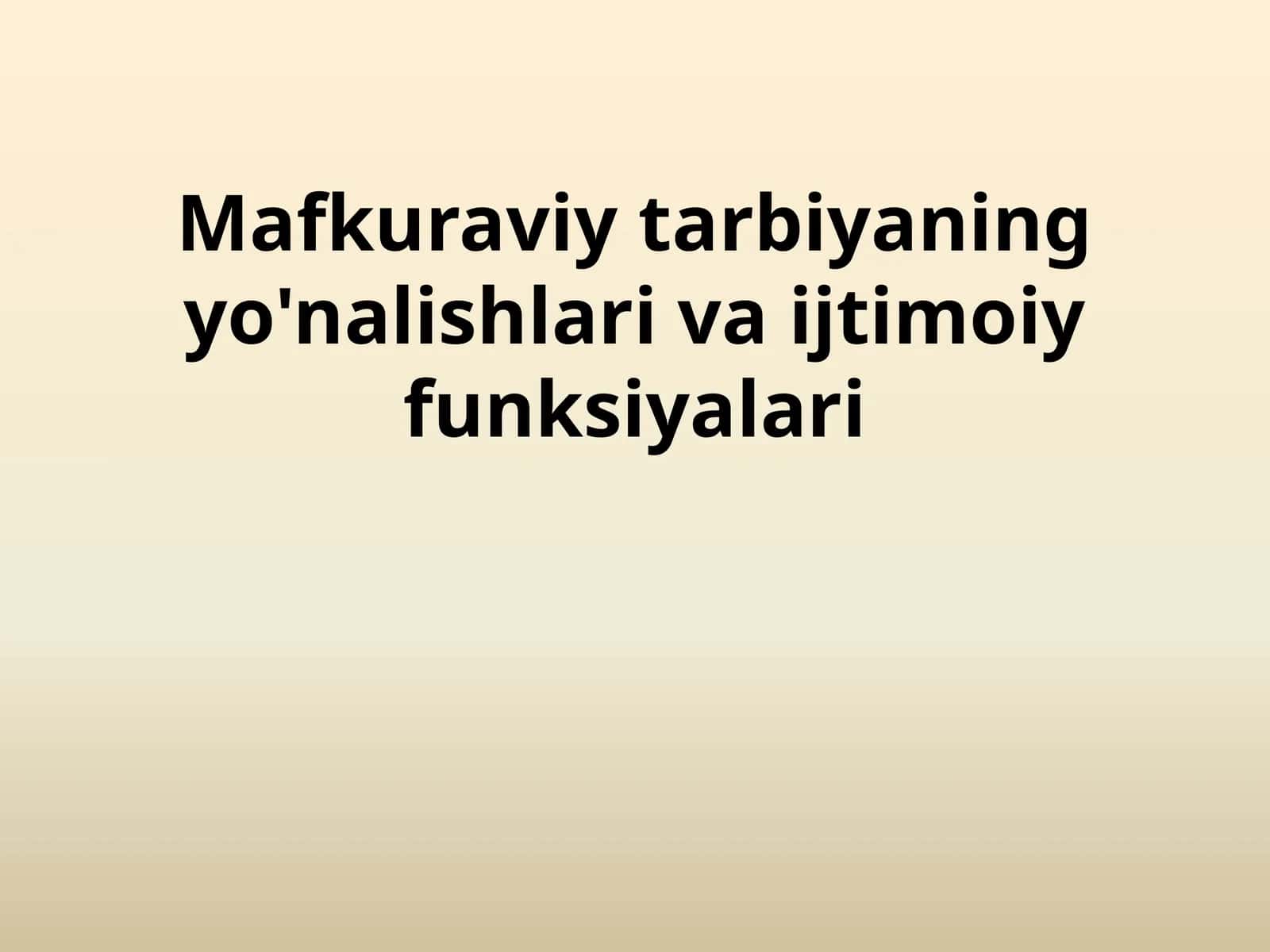 Mafkuraviy tarbiyaning yo'nalishlari va ijtimoiy funksiyalari 1