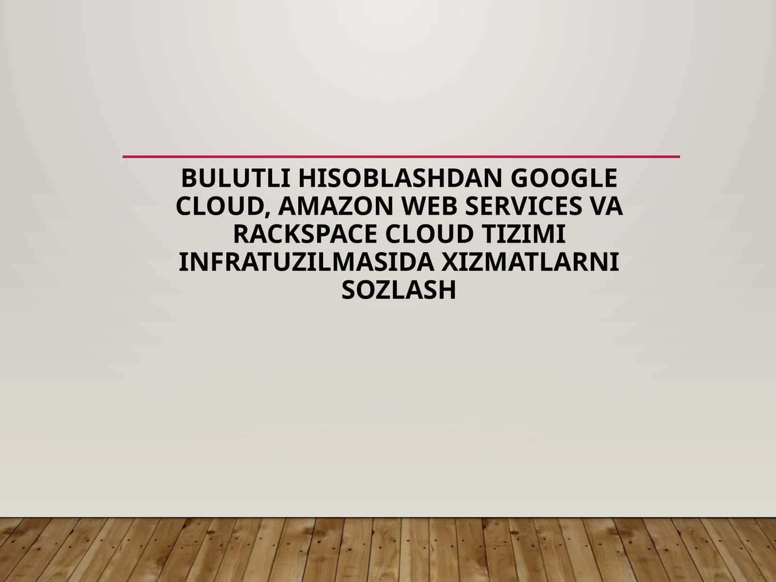 Bulutli hisoblashdan Google Cloud, Amazon Web Services va Rackspace Cloud tizimi infratuzilmasida xizmatlarni sozlash 1