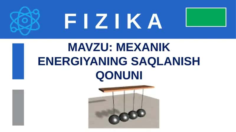 MEXANIK ENERGIYANING SAQLANISH QONUNI 1