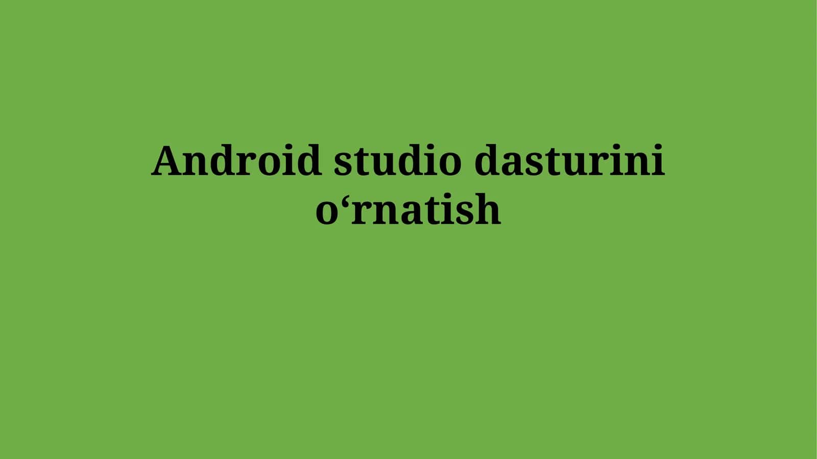 Android Studio dasturini o'rnatish 1