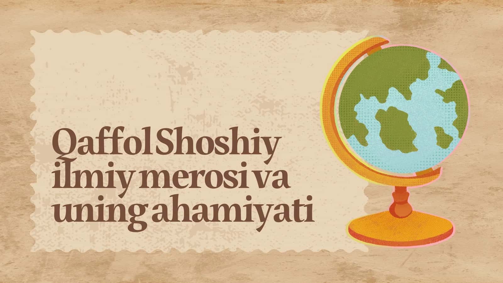 Qaffol Shoshiy ilmiy merosi va uning ahamiyati 1