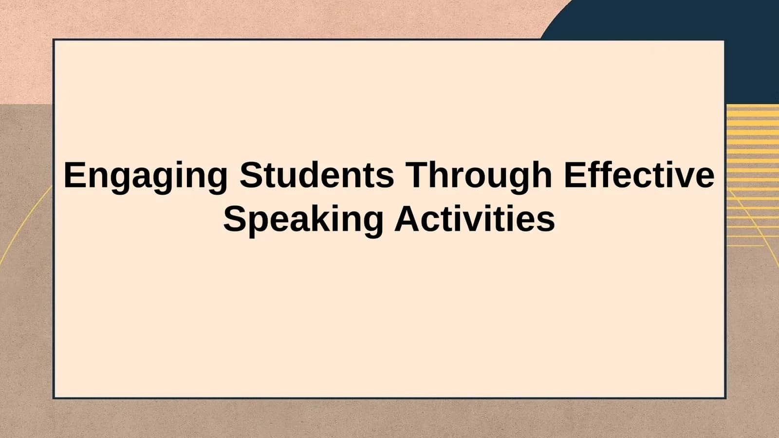 Engaging Students Through Effective Speaking Activities 1