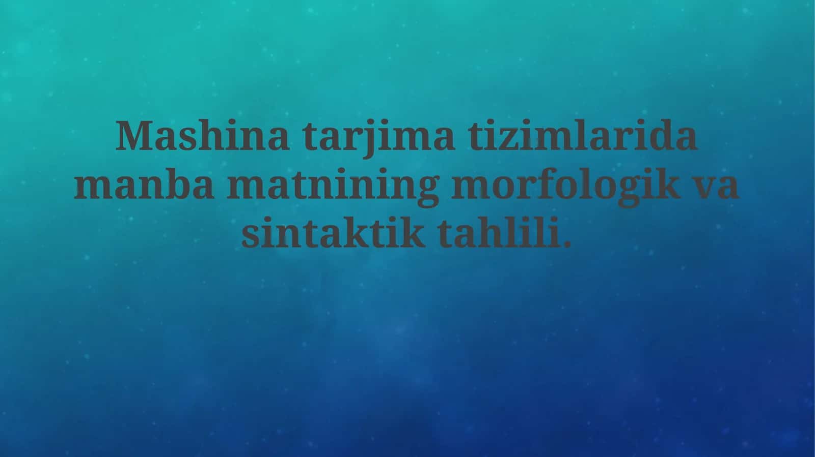 Mashina tarjimasi tizimlarida manba matnining morfologik va sintaktik tahlili 1