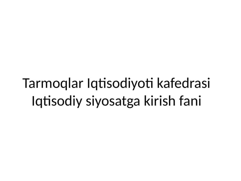 Davlat mulki va tadbirkorligi- iqtisodiy siyosatning muhim vositalari 1