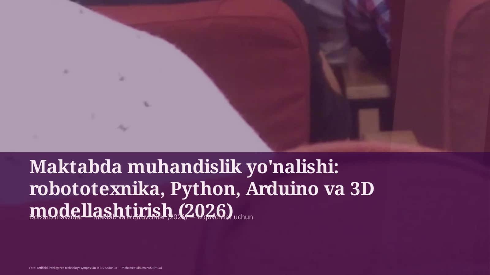 Maktabda muhandislik yo'nalishi: robototexnika, Python, Arduino va 3D modellashtirish 1