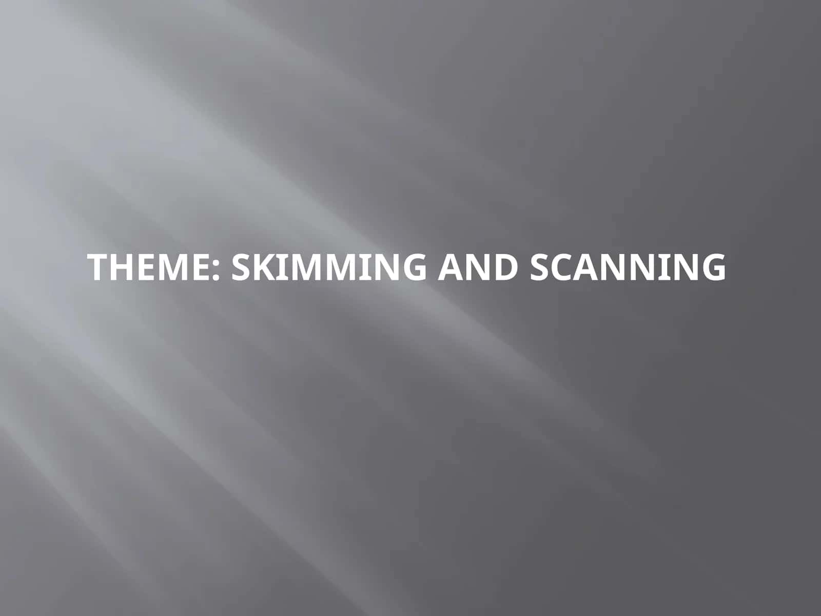 Skimming and scanning 1