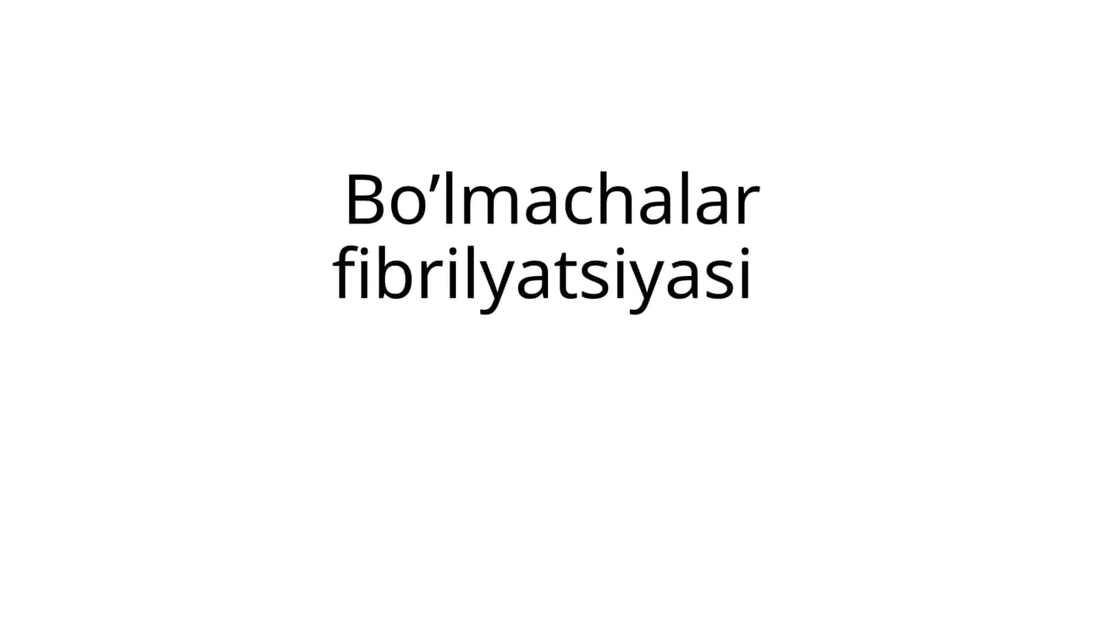 Bo’lmachalar fibrilyatsiyasi 1