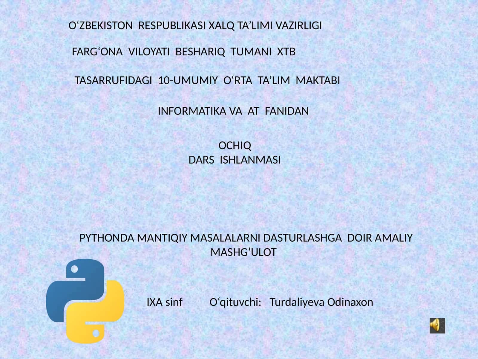 OCHIQ DARS ISHLANMASI PYTHONDA MANTIQIY MASALALARNI DASTURLASHGA DOIR AMALIY MASHG‘ULOT 1