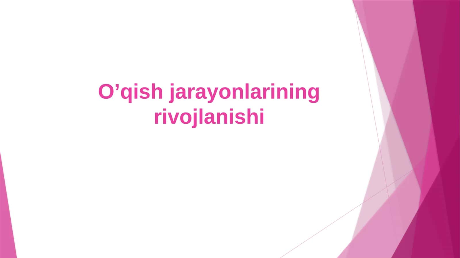 O’qish jarayonlarining rivojlanishi 1