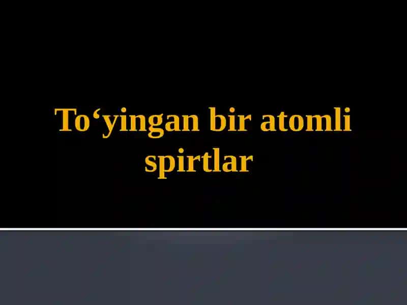 To‘yingan bir atomli spirtlar