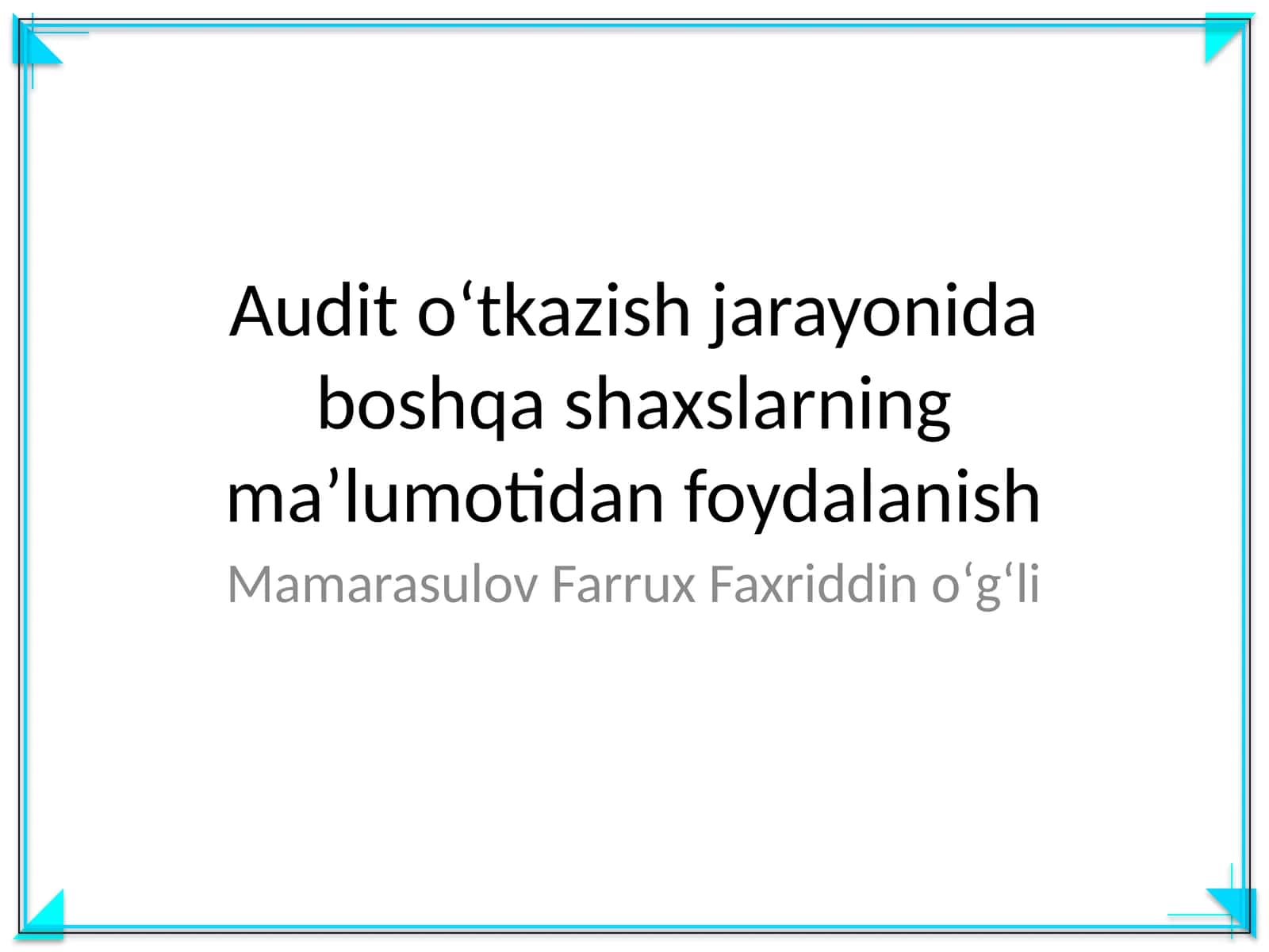 Audit oʻtkazish jarayonida boshqa shaxslarning maʼlumotidan foydalanish 1