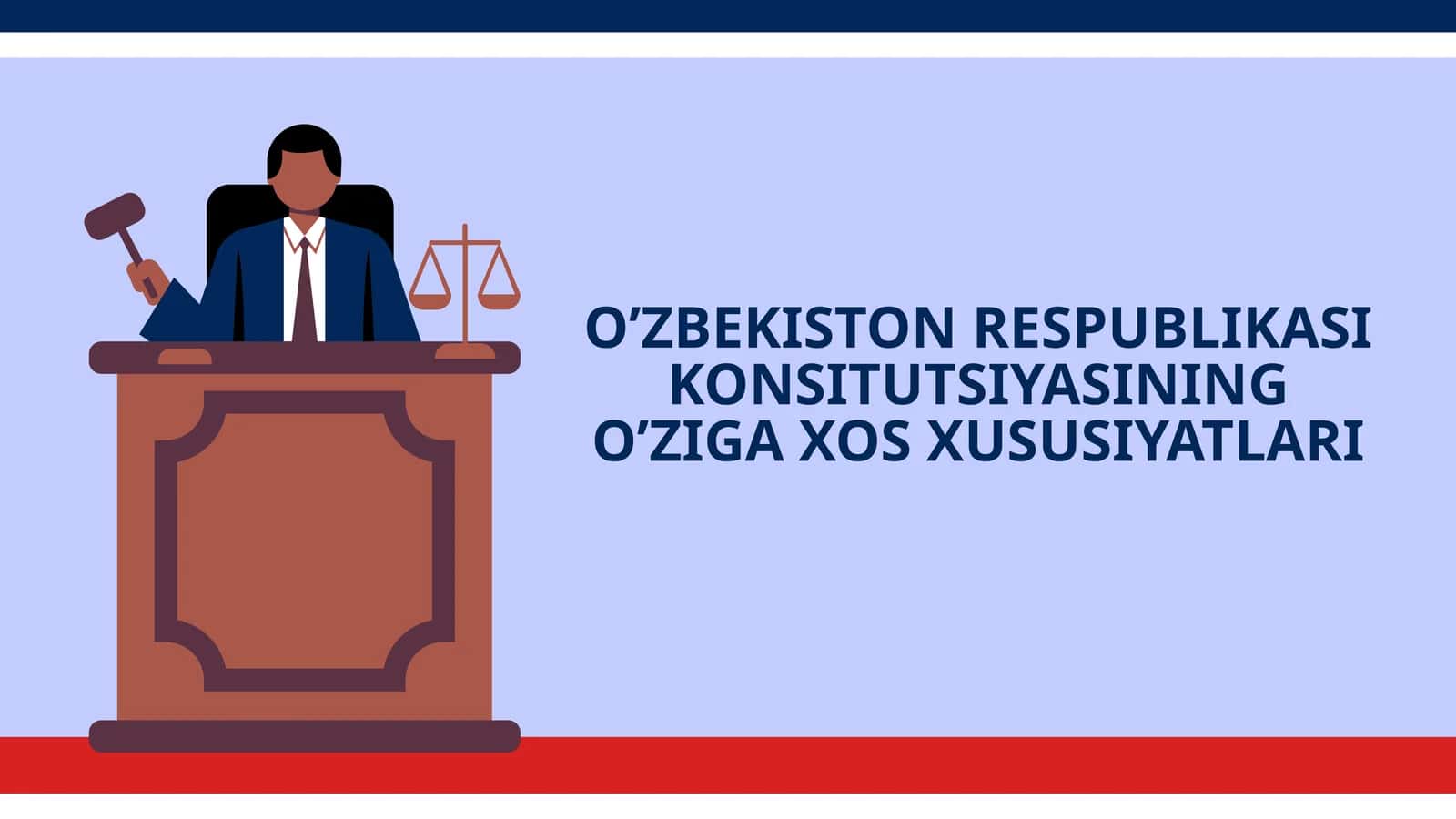 O’ZBEKISTON RESPUBLIKASI KONSITUTSIYASINING O’ZIGA XOS XUSUSIYATLARI 1