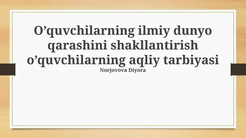 Ilmiy dunyoqarash va aqliy tarbiya 1
