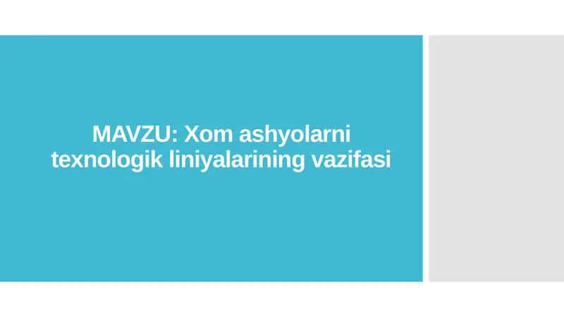 Xom ashyolarni texnologik liniyalarining vazifasi 1