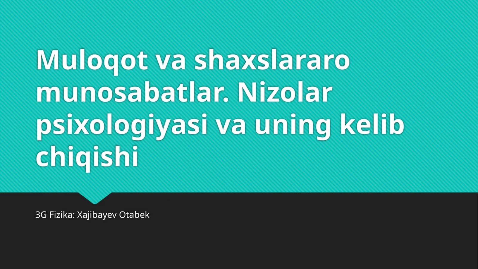 Muloqot va shaxslararo munosabatlar. Nizolar psixologiyasi va uning kelib chiqishi 1