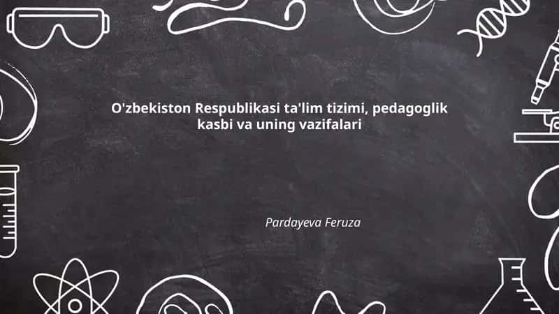 O'zbekiston Respublikasi ta'lim tizimi, pedagoglik kasbi va uning vazifalari 1