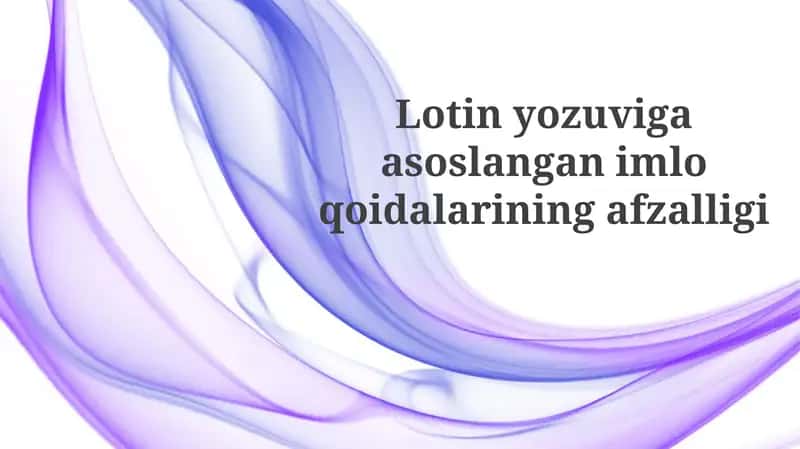 Lotin alifbosiga asoslangan imlo qoidalarining afzalliklari 1