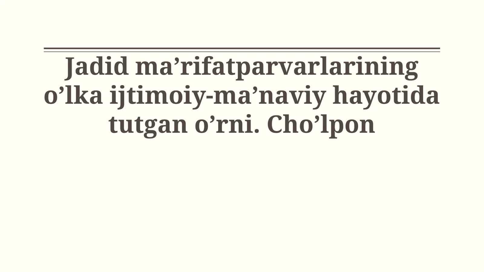 Jadid ma’rifatparvarlarining o’lka ijtimoiy-ma’naviy hayotida tutgan o’rni. Cho’lpon 1