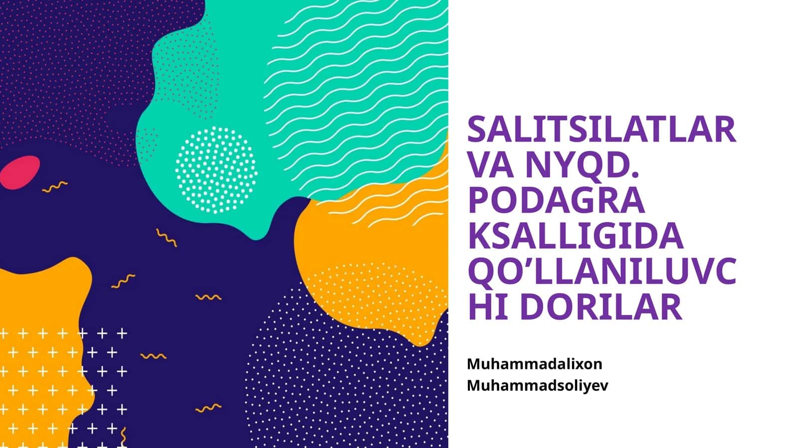 SALITSILATLAR VA NYQD. PODAGRA KSALLIGIDA QO’LLANILUVCHI DORILAR 1