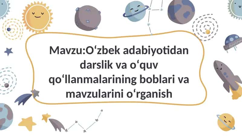 Oʻzbek adabiyotidan darslik va oʻquv qoʻllanmalarining boblari va mavzularini oʻrganish 1