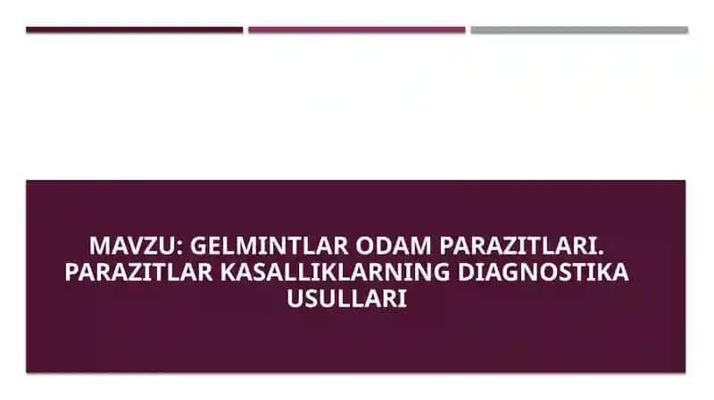 Gelmintlar odam parazitlari. Parazitlar kasalliklarning diagnostika usullari