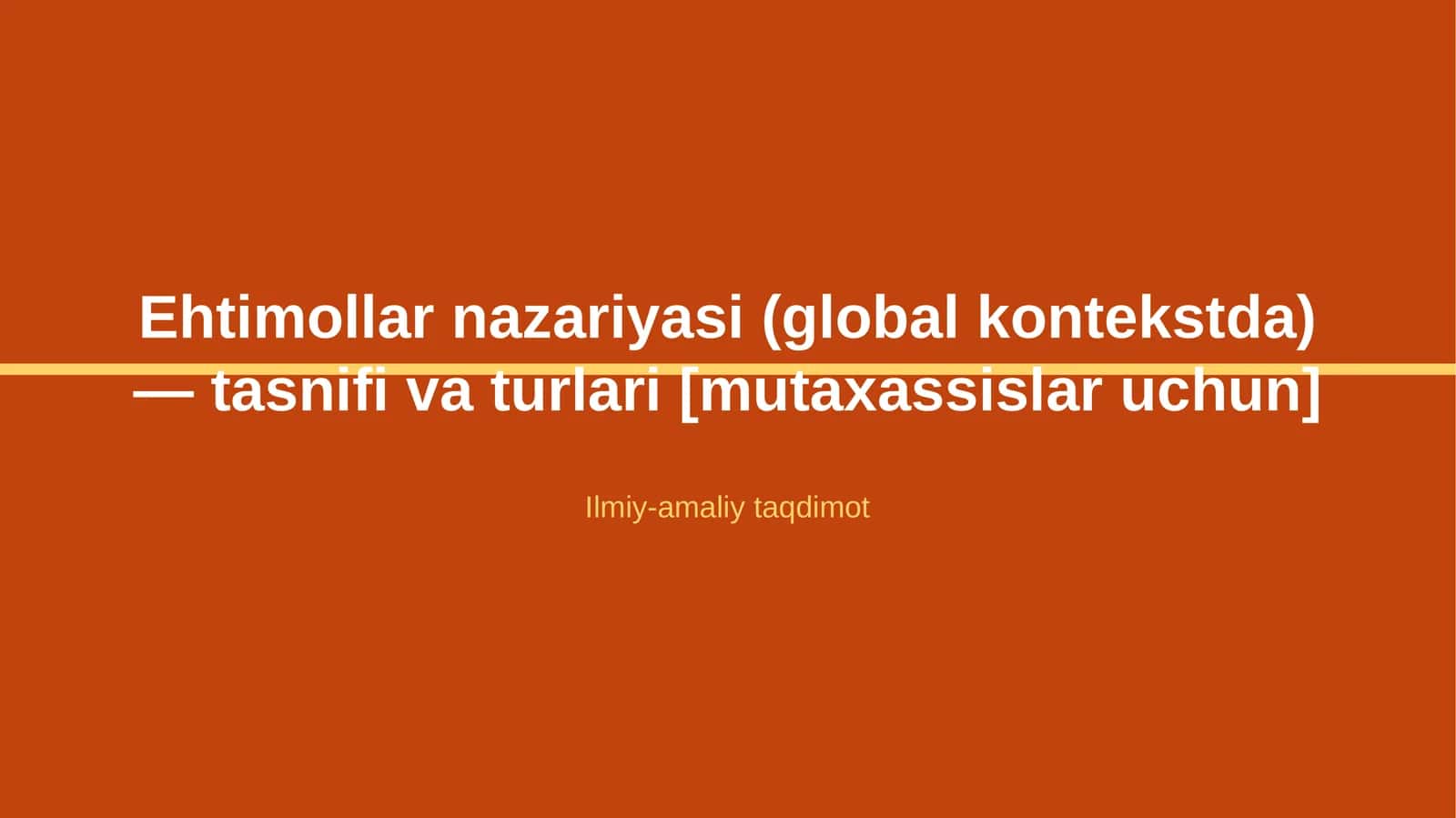 Ehtimollar nazariyasi (global kontekstda) — tasnifi va turlari [mutaxassislar uchun] 1