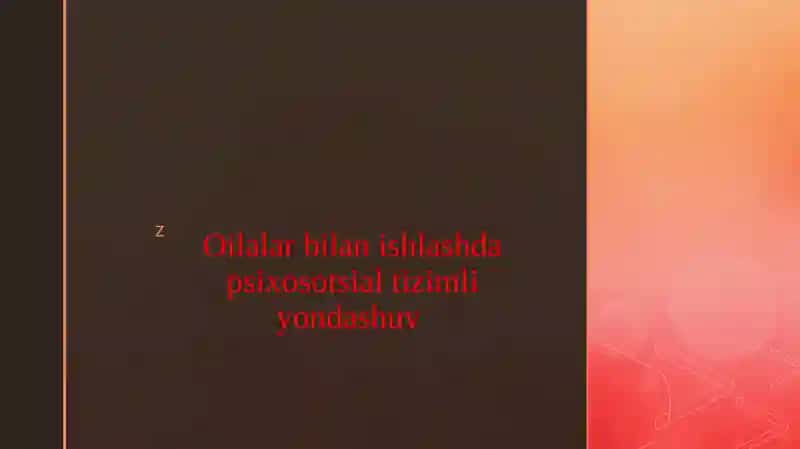 Oilalar bilan ishlashda psixosotsial tizimli yondashuv