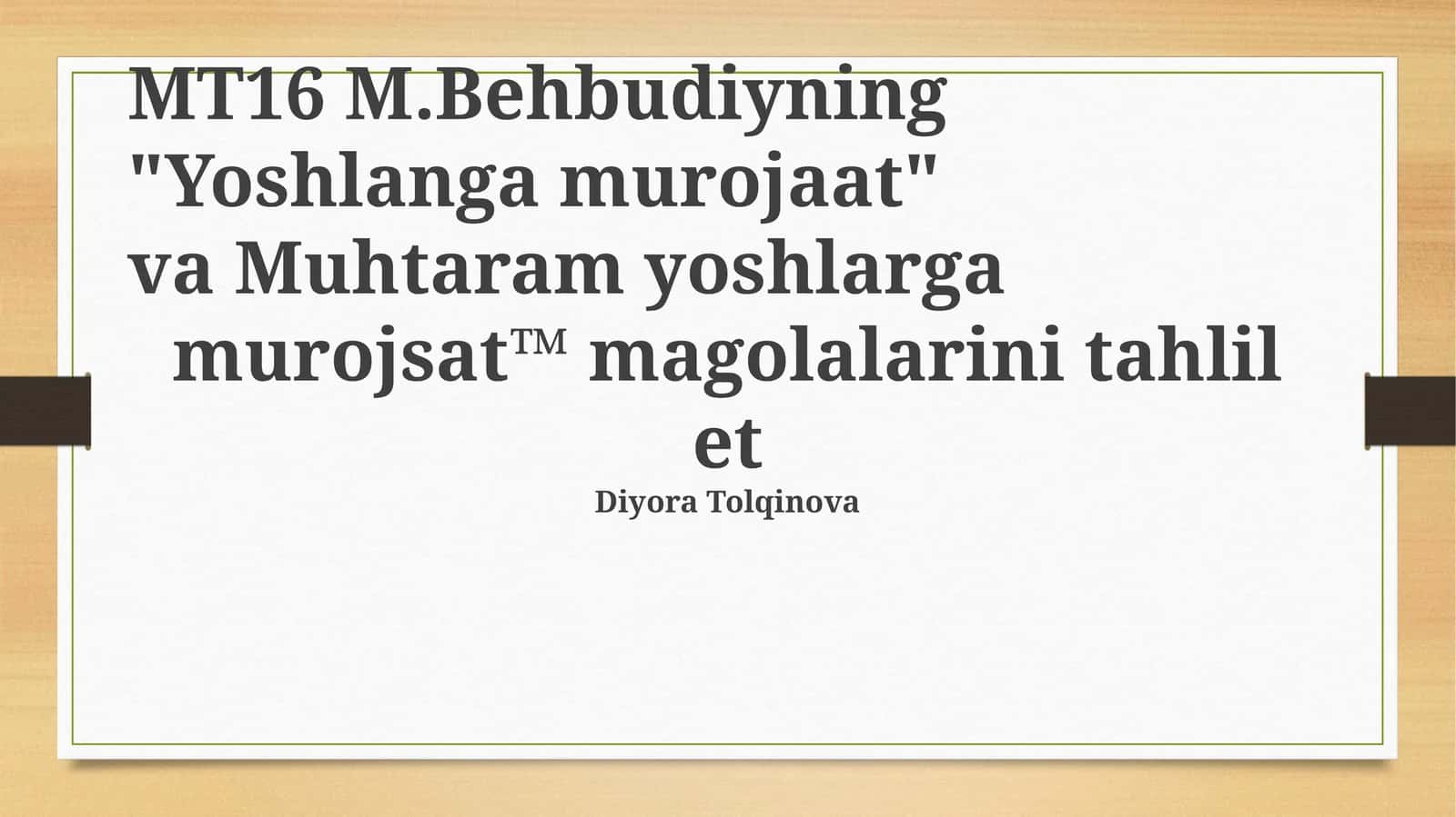 M.Behbudiyning "Yoshlanga murojaat" va Muhtaram yoshlarga murojsat™ magolalarini tahlil et 1