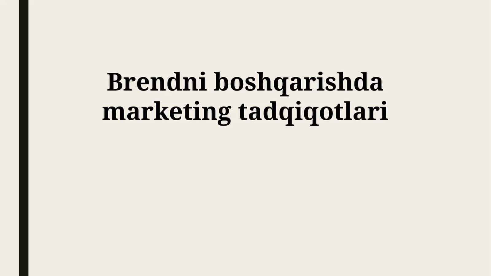 Brendni boshqarishda marketing tadqiqotlari 1
