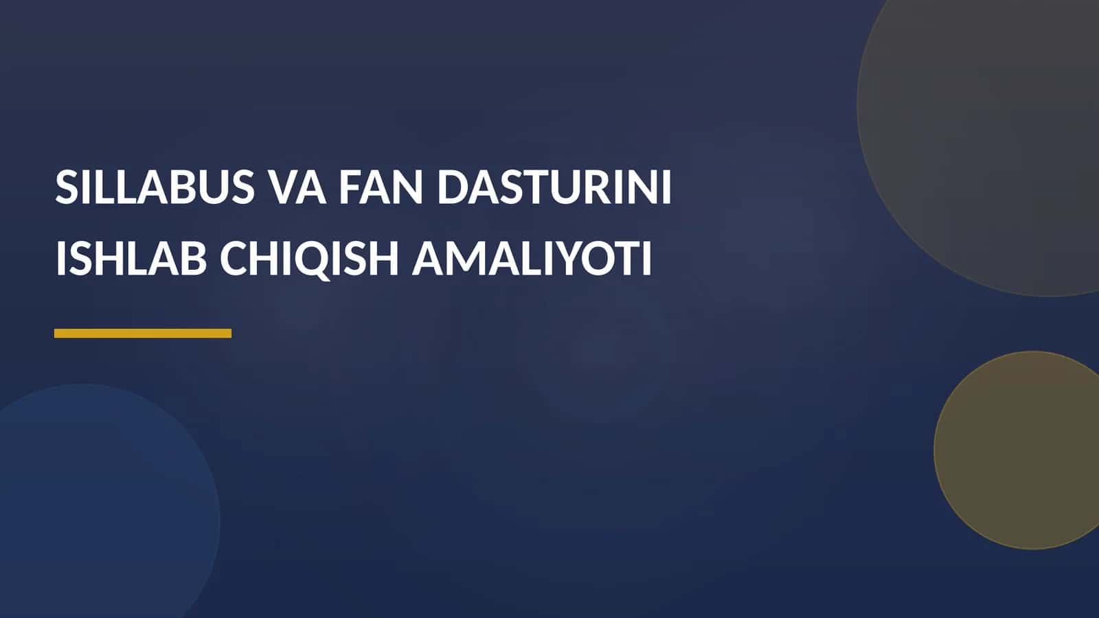 SILLABUS VA FAN DASTURINI ISHLAB CHIQISH AMALIYOTI 1