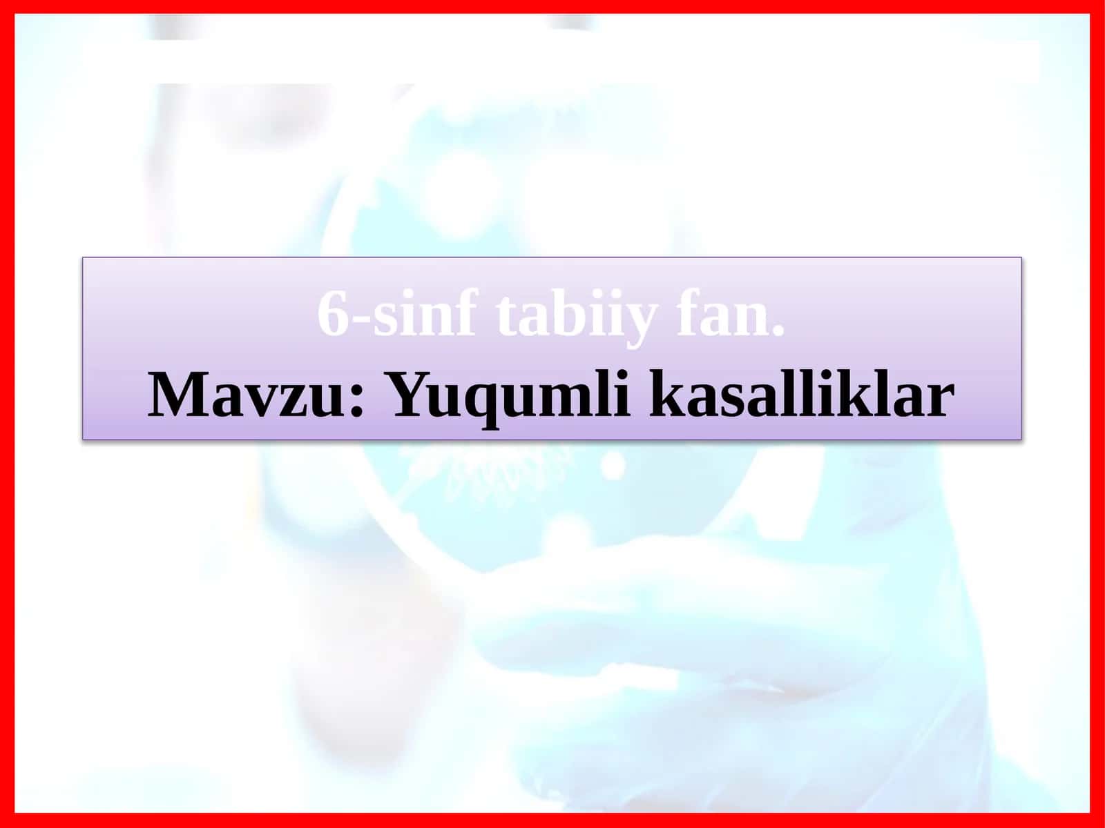 Yuqumli kasalliklar (6-sinf Tabiiy fandan dars ishlanma) 1