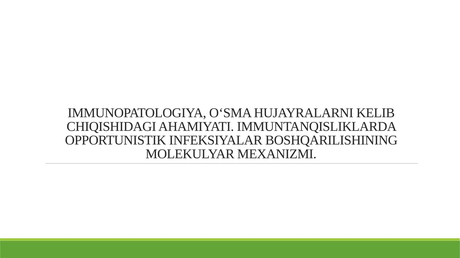 IMMUNOPATOLOGIYA, O‘SMA HUJAYRALARNI KELIB CHIQISHIDAGI AHAMIYATI. IMMUNTANQISLIKLARDA OPPORTUNISTIK INFEKSIYALAR BOSHQARILISHINING MOLEKULYAR MEXANIZMI. 1