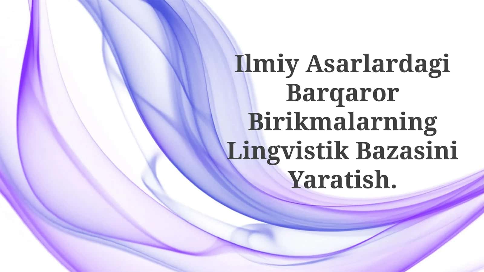 Ilmiy Asarlardagi Barqaror Birikmalarning Lingvistik Bazasini Yaratish. 1