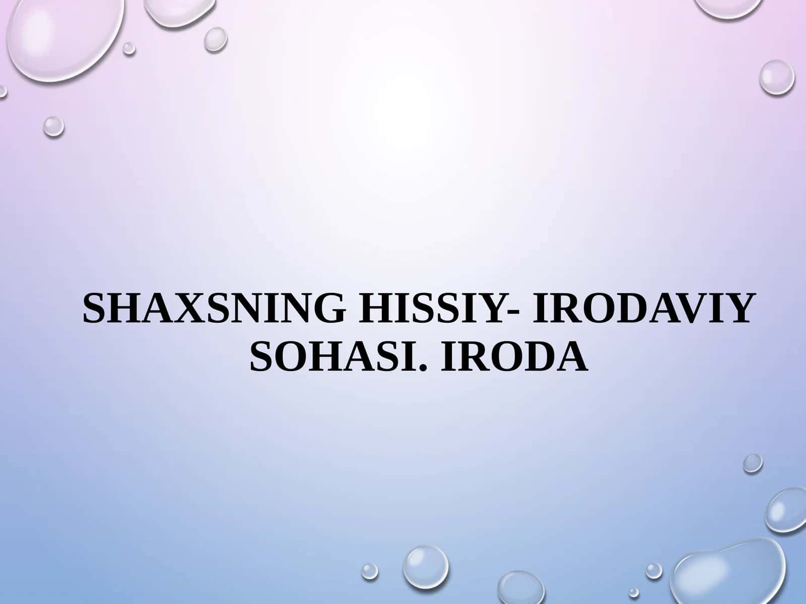 Shaxsning hissiy-irodaviy sohasi. Iroda 1