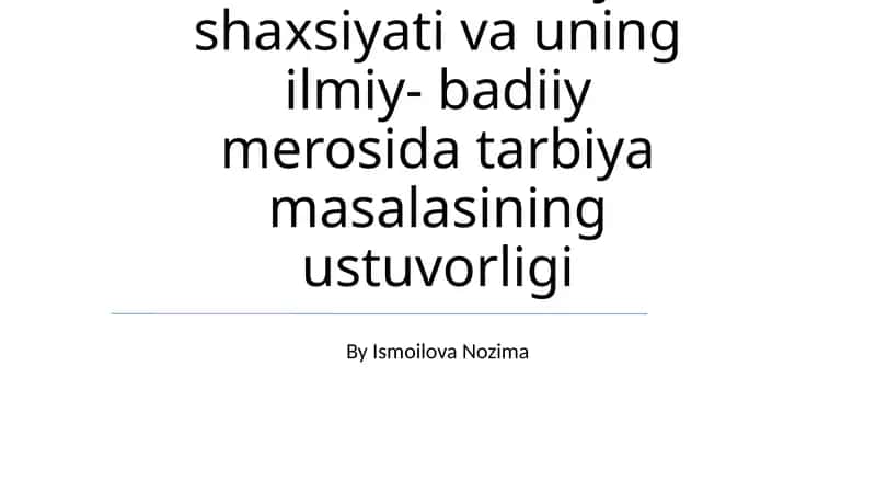 Alisher Navoiy shaxsiyati va uning ilmiy- badiiy merosida tarbiya masalasining ustuvorligi 1