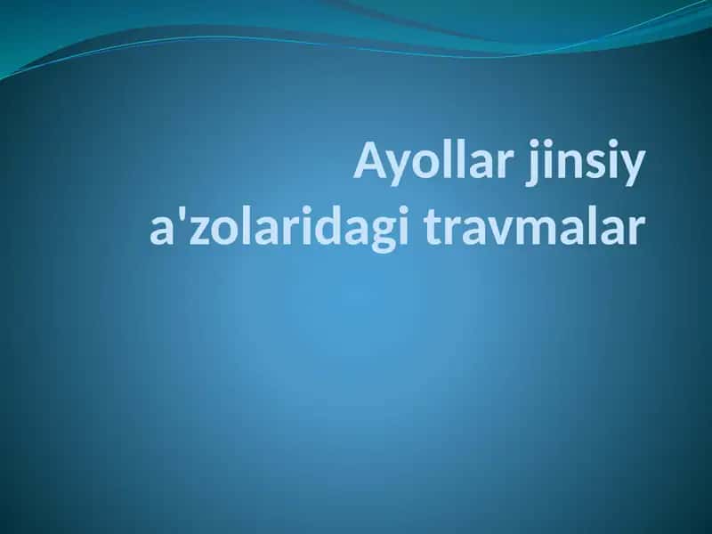 Ayollar jinsiy a'zolaridagi travmalar 1