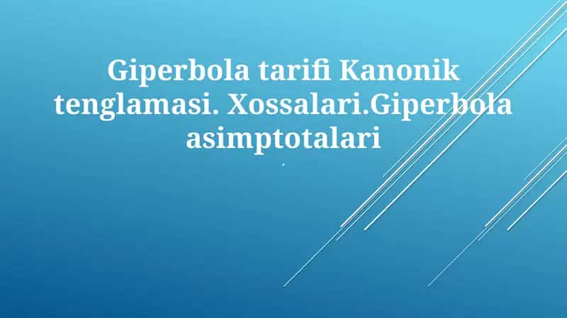 Giperbola tarifi Kanonik tenglamasi. Xossalari.Giperbola asimptotalari 1