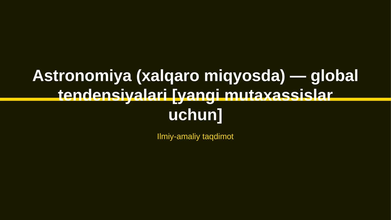 Astronomiya (xalqaro miqyosda) — global tendensiyalari [yangi mutaxassislar uchun] 1