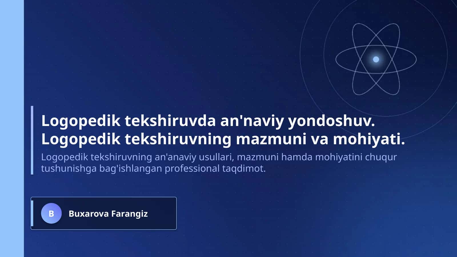 Logopedik tekshiruvda an'naviy yondoshuv. Logopedik tekshiruvning mazmuni va mohiyati. 1