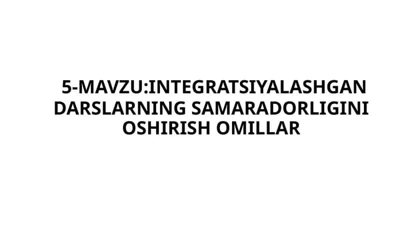 4-MAVZU:BOSHLANG'ICH SINF TEXNALOGIYA DARSLARIDA INTEGRATSIYALASHGAN TA'LIMDAN FOYDALANISHNING METODIK XUSUSIYATLARI 1