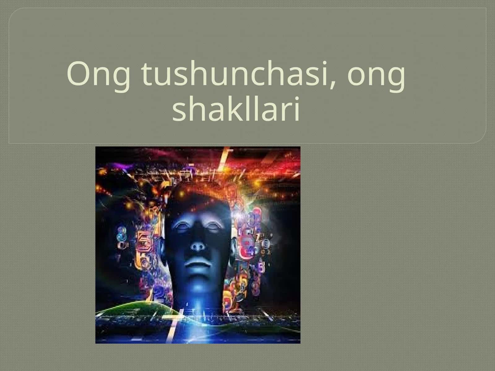 Ong  tushunchasi, ong  shakllari 1