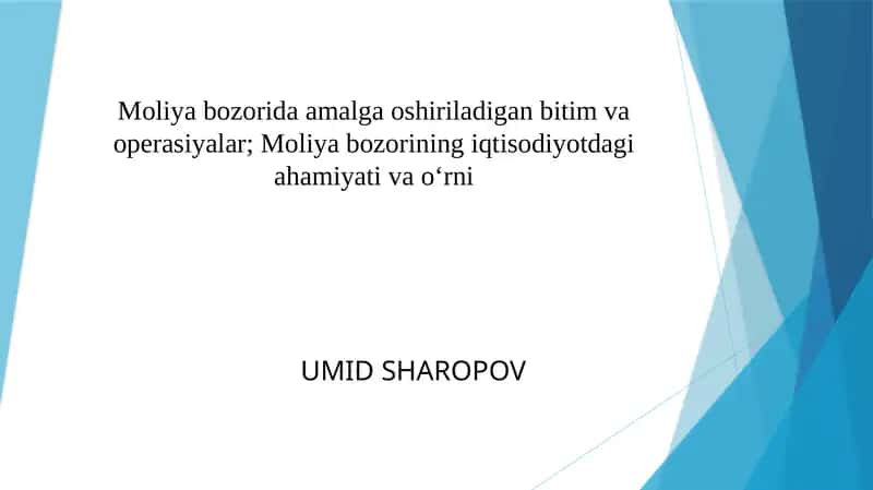 Moliya bozorida amalga oshiriladigan bitim va operasiyalar; Moliya bozorining iqtisodiyotdagi ahamiyati va o‘rni 1