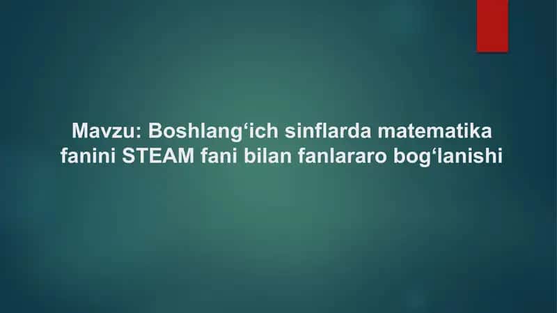 Boshlang‘ich sinflarda Boshlang‘ich sinflarda matematika fanini STEAM fani bilan fanlararo bog‘lanis 1