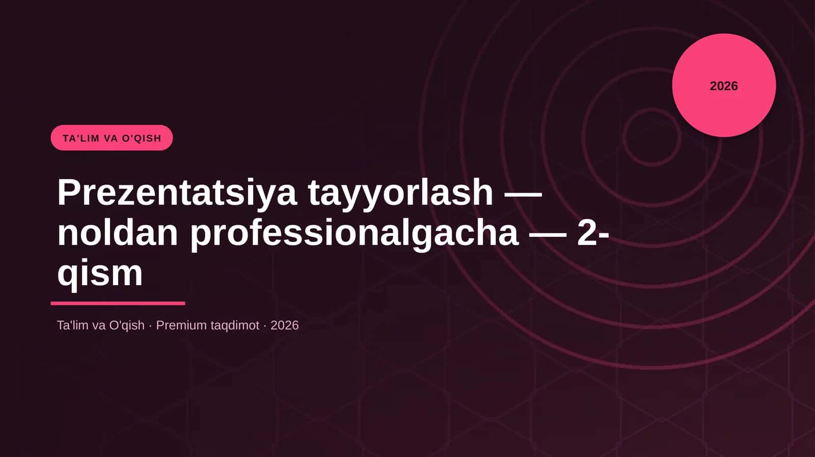 Prezentatsiya tayyorlash — noldan professionalgacha — 2-qism 1